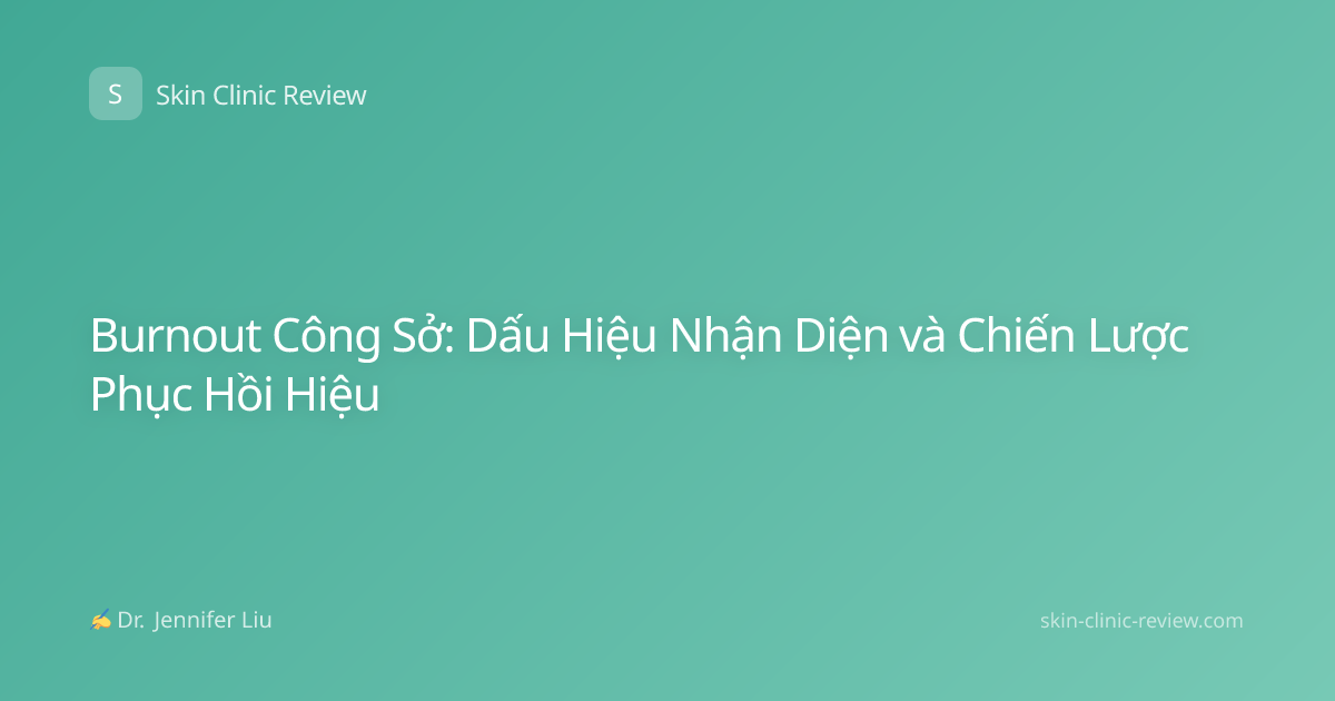 Burnout Công Sở: Dấu Hiệu Nhận Diện và Chiến Lược Phục Hồi Hiệu