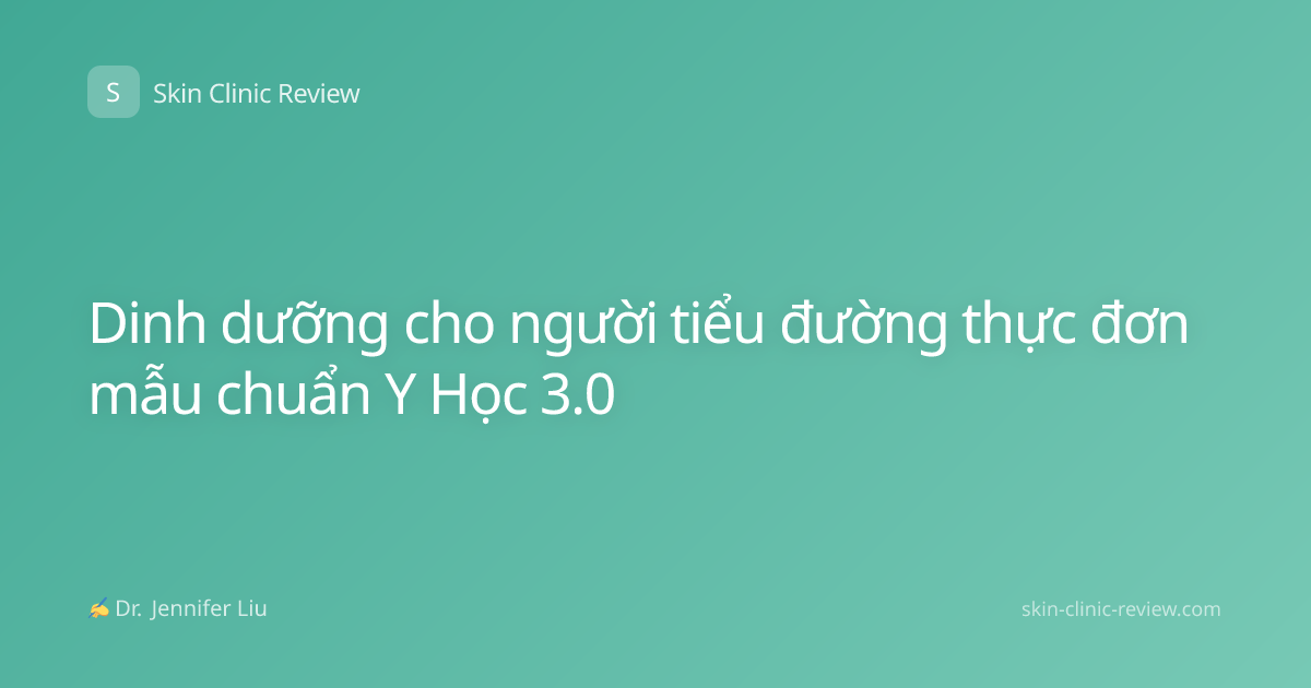 Dinh dưỡng cho người tiểu đường thực đơn mẫu chuẩn Y Học 3.0