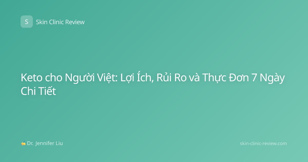 Keto cho Người Việt: Lợi Ích, Rủi Ro và Thực Đơn 7 Ngày Chi Tiết