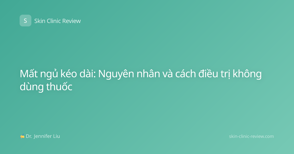 Mất ngủ kéo dài: Nguyên nhân và cách điều trị không dùng thuốc