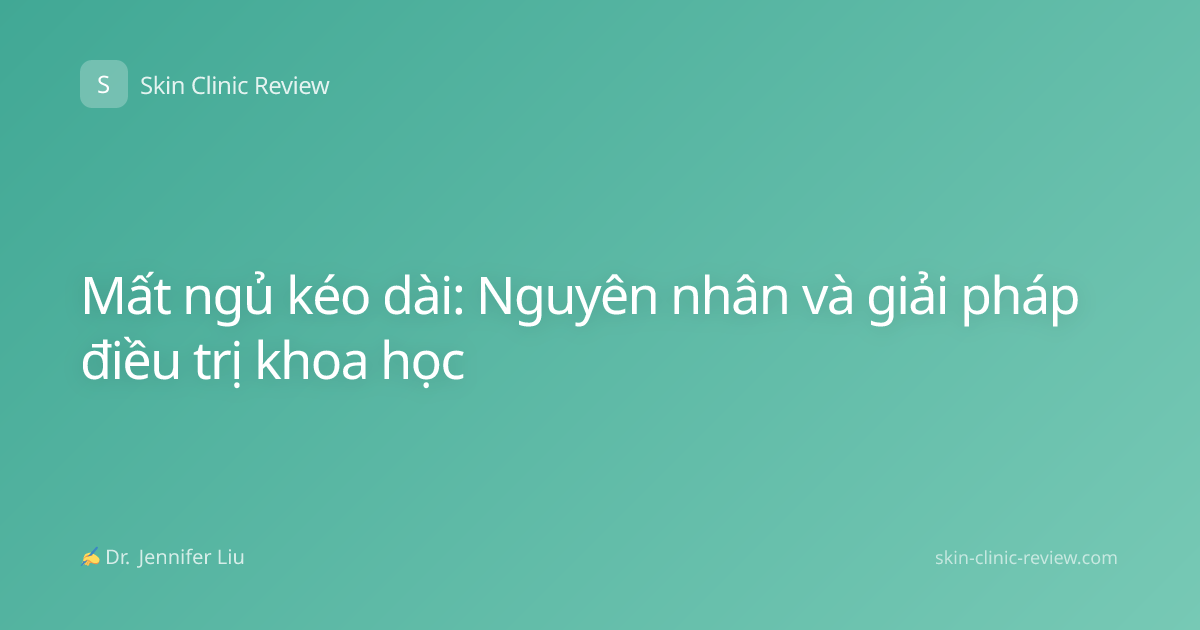 Mất ngủ kéo dài: Nguyên nhân và giải pháp điều trị khoa học