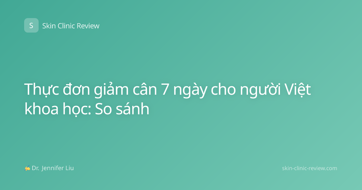 Thực đơn giảm cân 7 ngày cho người Việt khoa học: So sánh