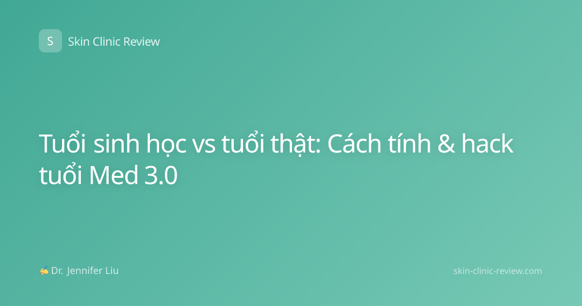 Tuổi sinh học vs tuổi thật: Cách tính & hack tuổi Med 3.0
